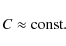 \begin{displaymath}C\approx {\rm const.}
\end{displaymath}
