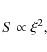 \begin{displaymath}S\propto \xi^2 ,
\end{displaymath}