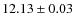 $12.13 \pm 0.03$