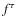 $f^{\tau}$