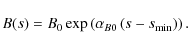 \begin{displaymath}
B(s) = B_0 \exp \left(\alpha_{B0} \left(s-s_{\rm min}\right) \right).
\end{displaymath}