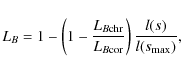 \begin{displaymath}L_B = 1 - \left( 1 - \frac{L_{B{\rm chr}}}{L_{B{\rm cor}}}\right) \frac{l(s)}{l(s_{\rm max})},
\end{displaymath}