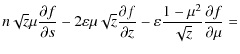 $\displaystyle n\sqrt{z}\mu\frac{\partial f}{\partial s} - 2\varepsilon\mu\sqrt{...
...tial z} -
\varepsilon\frac{1-\mu^{2}}{\sqrt{z}}\frac{\partial f}{\partial\mu} =$