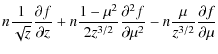 $\displaystyle n\frac{1}{\sqrt{z}}\frac{\partial f}{\partial z} +
n\frac{1-\mu^{...
...ial^{2}f}{\partial\mu^{2}} - n\frac{\mu}{z^{3/2}}\frac{\partial f}{\partial\mu}$