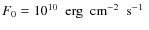 $F_0=10^{10} \nobreak\mbox{$\;$ erg$\;$ cm$^{-2}\;$ s$^{-1}$ }$