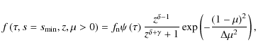 \begin{displaymath}
f\left(\tau,s=s_{\rm min},z,\mu>0\right) = f_{\rm n} \psi\l...
...1} \exp\left(-\frac{\left(1-\mu\right)^2}{\Delta\mu^2}\right),
\end{displaymath}