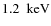 $1.2 \nobreak\mbox{$\;$ keV}$