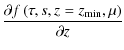 $\displaystyle \frac{\partial f\left(\tau,s,z=z_{\rm min},\mu\right)}{\partial z}$
