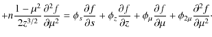 $\displaystyle + n\frac{1-\mu^{2}}{2z^{3/2}} \frac{\partial^{2}f}{\partial\mu^{2...
...partial f}{\partial \mu} + \phi_{2\mu} \frac{\partial^2 f}{\partial \mu^2}\cdot$