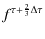 $\displaystyle f^{\tau + \frac{2}{3}\Delta \tau}$