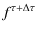 $\displaystyle f^{\tau + \Delta \tau}$