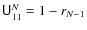 $\tens U^N_{11}=1-r_{N-1}$