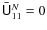 $\bar{ \tens U}^N_{11}=0$