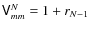 $\tens V^N_{mm}=1+r_{N-1}$