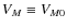 $V_M\equiv V_{M0}$