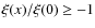 $\xi(x)/\xi(0)\ge -1$