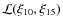 $\mathcal{L}(\xi_{10},\xi_{15})$
