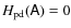 $H_{\rm pd}(\tens A)=0$