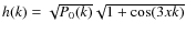 $h(k)=\sqrt{P_0(k)} \sqrt{1+\cos(3 x k)}$