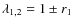 $\lambda_{1,2}=1\pm r_1$