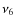 $\nu_{6}$
