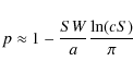 \begin{displaymath}%
p \approx 1-\frac{SW}{a}\frac{\ln(cS)}{\pi}
\end{displaymath}