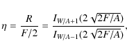 \begin{displaymath}%
\eta = \frac{R}{F/2}
= \frac{I_{W/A+1}(2\sqrt{2F/A})}{I_{W/A-1}(2\sqrt{2F/A})},
\end{displaymath}