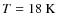 $T=18~{\rm K}$