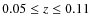 $0.05\leq z\leq 0.11$