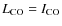 $L_{{\rm CO}} = I_{\rm CO}$