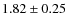 $1.82 \pm 0.25$