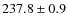 $237.8 \pm 0.9$