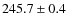$245.7 \pm 0.4$