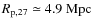 $R_{{\rm {p}},27} \simeq
4.9{\mbox{\rm ~Mpc}}$