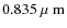 $0.835{\mbox{\rm ~{\mbox{$\mu$ {\rm {m}}}}}}$