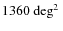 $1360{\mbox{\rm ~\mbox{${\rm {deg}}^2$ }}}$
