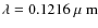 $\lambda = 0.1216{\mbox{\rm ~{\mbox{$\mu$ {\rm {m}}}}}}$