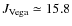 $J_{\rm {Vega}}\simeq 15.8$