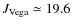 $J_{\rm {Vega}}
\simeq 19.6$