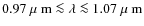 $0.97 {\mbox{\rm ~{\mbox{$\mu$ {\rm {m}}}}}} \la
\lambda \la 1.07 {\mbox{\rm ~{\mbox{$\mu$ {\rm {m}}}}}}$