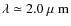 $\lambda \simeq 2.0 {\mbox{\rm ~{\mbox{$\mu$ {\rm {m}}}}}}$