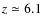 $z \simeq 6.1$