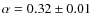 $\alpha = 0.32 \pm 0.01$