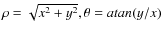 $\rho=\sqrt{x^2+y^2},\theta=atan(y/x)$