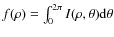 $f(\rho)=\int_0^{2\pi}I(\rho,\theta)\rm d\theta$