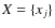 $X=\lbrace x_j\rbrace$