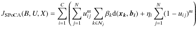 $\displaystyle J_{\rm SPoCA}(B,U,X) = \sum_{i=1}^C\left (\displaystyle\sum_{j=1}...
...d}(\vec{x_k},\vec{b_i}) +\eta_i \displaystyle\sum_{j=1}^N (1-u_{ij})^m \right )$