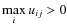 $\displaystyle\max_i u_{ij}>0$