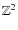 $\mathbb{Z}^2$