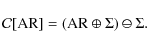 \begin{displaymath}{\mathcal C}[{\rm AR}] = \left ({\rm AR}\oplus \Sigma \right )\ominus\Sigma. \end{displaymath}